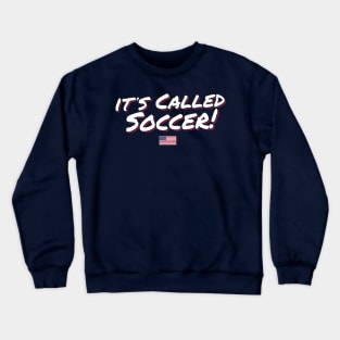 It's Called Soccer - USA Crewneck Sweatshirt